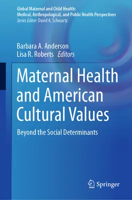 Zdrowie matki i amerykańskie wartości kulturowe: Poza determinantami społecznymi - Maternal Health and American Cultural Values: Beyond the Social Determinants