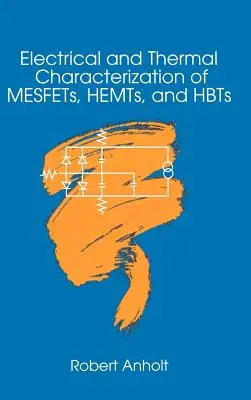 Charakterystyka elektryczna i termiczna tranzystorów MESFET, HEMT i HBT - Electrical and Thermal Characterization of MESFETs, HEMTs and HBTs
