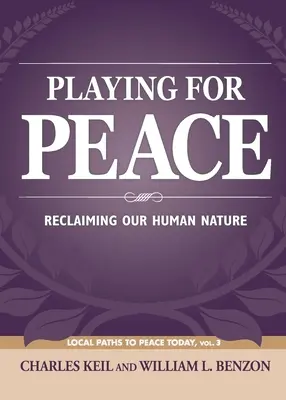 Grając o pokój: Odzyskiwanie naszej ludzkiej natury - Playing for Peace: Reclaiming Our Human Nature