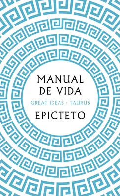 Manual de Vida / Art of Living: Klasyczny podręcznik cnoty, szczęścia i doskonałości - Manual de Vida / Art of Living: The Classical Manual on Virtue, Happiness, and E Ffectiveness