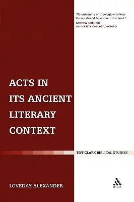 Akty w starożytnym kontekście literackim: Klasyczne spojrzenie na Dzieje Apostolskie - Acts in Its Ancient Literary Context: A Classicist Looks at the Acts of the Apostles