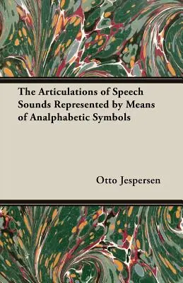 Artykulacje dźwięków mowy reprezentowane za pomocą symboli analfabetycznych - The Articulations of Speech Sounds Represented by Means of Analphabetic Symbols