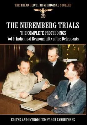 Procesy Norymberskie - Kompletne Postępowanie Vol. 4: Indywidualna Odpowiedzialność Oskarżonych - The Nuremberg Trials - The Complete Proceedings Vol 4: Individual Responsibility of the Defendants