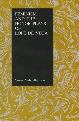 Feminizm i sztuki honorowe Lope de Vegi - Feminism and the Honor Plays of Lope de Vega