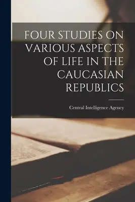 Cztery studia na temat różnych aspektów życia w republikach kaukaskich - Four Studies on Various Aspects of Life in the Caucasian Republics