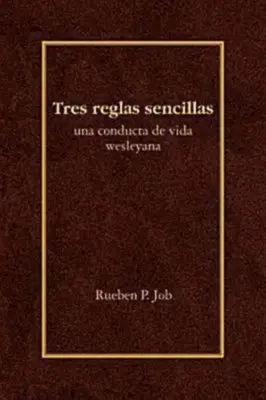 Tres Reglas Sencillas: Una Conducta de Vida Wesleyana = Trzy proste zasady - Tres Reglas Sencillas: Una Conducta de Vida Wesleyana = Three Simple Rules