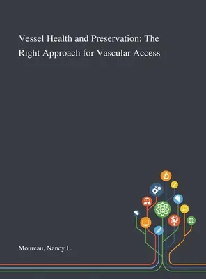 Zdrowie i ochrona naczyń krwionośnych: Właściwe podejście do dostępu naczyniowego - Vessel Health and Preservation: The Right Approach for Vascular Access