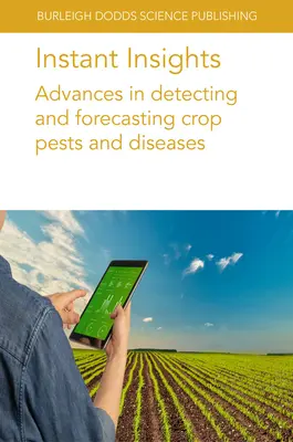 Instant Insights: Postępy w wykrywaniu i prognozowaniu szkodników i chorób upraw - Instant Insights: Advances in Detecting and Forecasting Crop Pests and Diseases