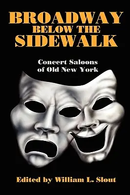 Broadway poniżej chodnika: Salony koncertowe starego Nowego Jorku - Broadway Below the Sidewalk: Concert Saloons of Old New York