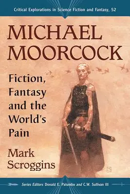 Michael Moorcock: Fikcja, fantastyka i ból świata - Michael Moorcock: Fiction, Fantasy and the World's Pain