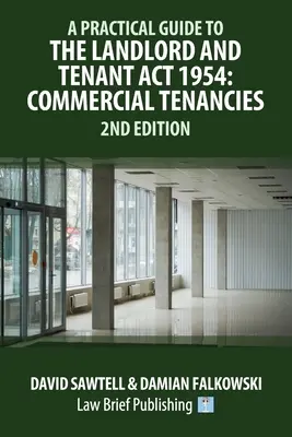 Praktyczny przewodnik po ustawie o wynajmujących i najemcach z 1954 roku: Najem komercyjny - wydanie 2 - A Practical Guide to the Landlord and Tenant Act 1954: Commercial Tenancies - 2nd Edition