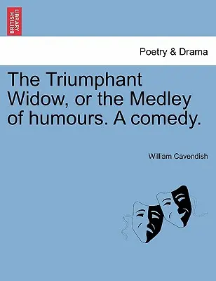 Triumfująca wdowa, czyli mieszanka humorów. komedia. - The Triumphant Widow, or the Medley of Humours. a Comedy.