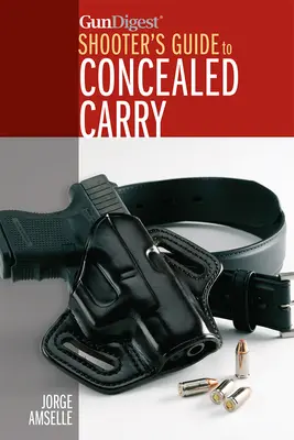 Przewodnik strzelca po ukrytej broni Gun Digest - Gun Digest's Shooter's Guide to Concealed Carry