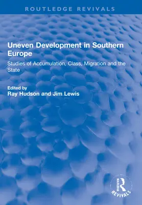 Nierównomierny rozwój w Europie Południowej: studia nad akumulacją, klasą, migracją i państwem - Uneven Development in Southern Europe: Studies of Accumulation, Class, Migration and the State