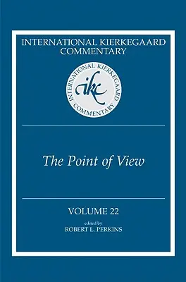 Międzynarodowy komentarz Kierkegaarda, tom 22: Punkt widzenia - International Kierkegaard Commentary Volume 22: The Point of View