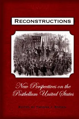 Rekonstrukcje: Nowe spojrzenie na Amerykę okresu postkolonialnego - Reconstructions: New Perspectives on Postbellum America
