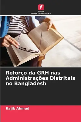 Reforo GRH w jednostkach administracyjnych Bangladeszu - Reforo da GRH nas Administraes Distritais no Bangladesh