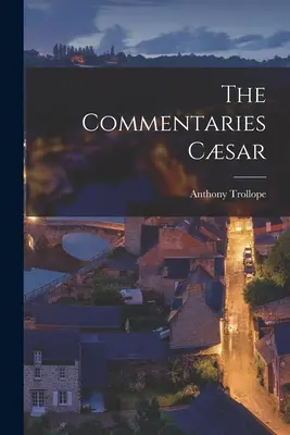 Komentarze Csar - The Commentaries Csar