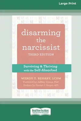 Rozbrajanie narcyza: Surviving and Thriving with the Self-Absorbed [Large Print 16 Pt Edition] - Disarming the Narcissist: Surviving and Thriving with the Self-Absorbed [Large Print 16 Pt Edition]