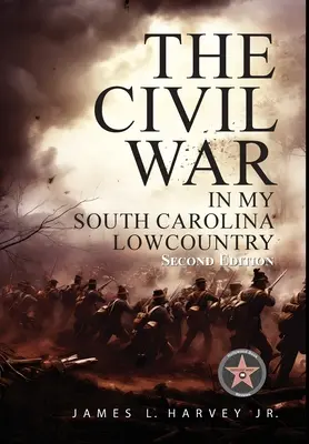 Wojna secesyjna w mojej Południowej Karolinie Lowcountry - The Civil War In My South Carolina Lowcountry