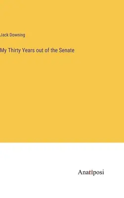 Moje trzydzieści lat poza Senatem - My Thirty Years out of the Senate