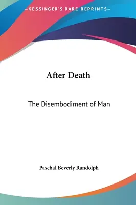Po śmierci: Odcieleśnienie człowieka - After Death: The Disembodiment of Man