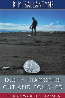 Zakurzone diamenty szlifowane i polerowane (Esprios Classics) - Dusty Diamonds Cut and Polished (Esprios Classics)