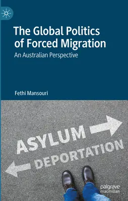 Globalna polityka przymusowej migracji: Perspektywa australijska - The Global Politics of Forced Migration: An Australian Perspective