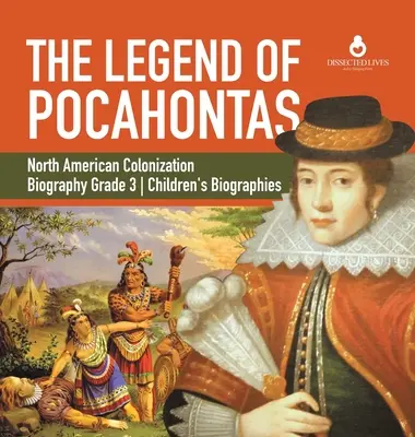 Legenda o Pocahontas Biografia kolonizacji Ameryki Północnej Klasa 3 Biografie dla dzieci - The Legend of Pocahontas North American Colonization Biography Grade 3 Children's Biographies