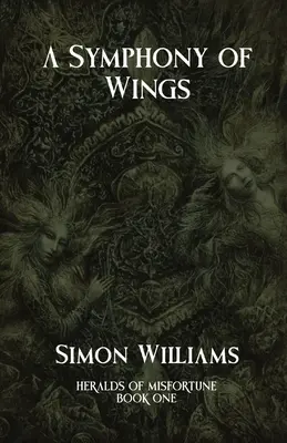 Symfonia skrzydeł: Heralds of Misfortune: Księga I - A Symphony of Wings: Heralds of Misfortune: Book I