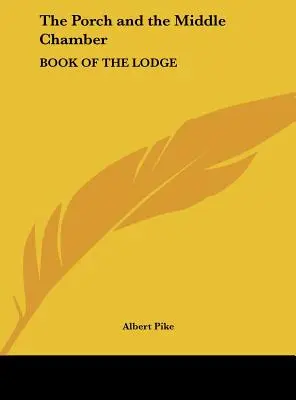 Ganek i Komnata Środkowa: Księga Loży - The Porch and the Middle Chamber: Book of the Lodge