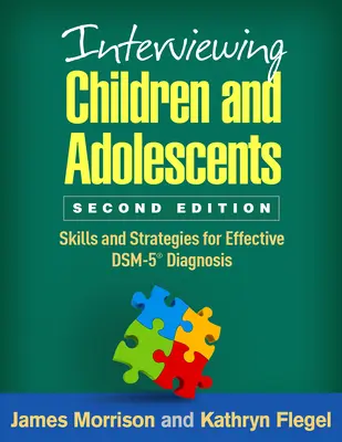 Przeprowadzanie wywiadów z dziećmi i młodzieżą: Umiejętności i strategie skutecznej diagnozy Dsm-5(r) - Interviewing Children and Adolescents: Skills and Strategies for Effective Dsm-5(r) Diagnosis