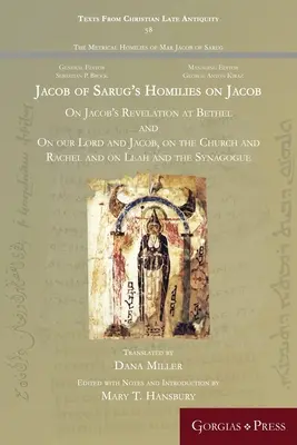 Homilie Jakuba z Sarug o Jakubie: O objawieniu Jakuba w Betel, o naszym Panu i Jakubie, o Kościele i Racheli oraz o Lei i synagodze - Jacob of Sarug's Homilies on Jacob: On Jacob's Revelation at Bethel and on our Lord and Jacob, on the Church and Rachel and on Leah and the Synagogue