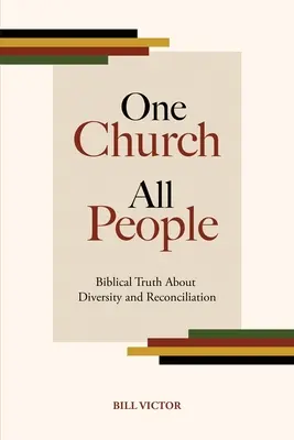 Jeden Kościół - wszyscy ludzie: Biblijna prawda o różnorodności i pojednaniu - One Church All People: Biblical Truth About Diversity and Reconciliation