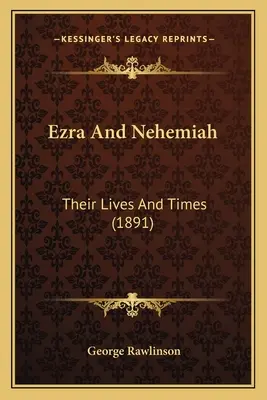 Ezra i Nehemiasz: Ich życie i czasy (1891) - Ezra And Nehemiah: Their Lives And Times (1891)