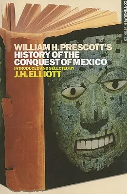 Historia podboju Meksyku autorstwa Williama H. Prescotta - William H. Prescott's History of the Conquest of Mexico