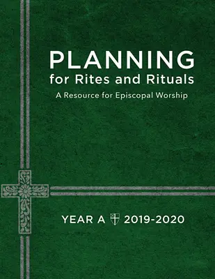 Planowanie obrzędów i rytuałów: A Resource for Episcopal Worship: Rok A, 2019-2020 - Planning for Rites and Rituals: A Resource for Episcopal Worship: Year A, 2019-2020