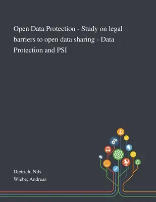 Ochrona otwartych danych - badanie barier prawnych dla otwartego udostępniania danych - ochrona danych i ISP - Open Data Protection - Study on Legal Barriers to Open Data Sharing - Data Protection and PSI
