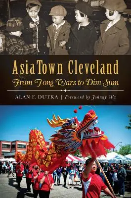 Asiatown Cleveland:: Od Tong Wars do Dim Sum - Asiatown Cleveland:: From Tong Wars to Dim Sum