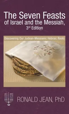 Siedem świąt Izraela i Mesjasza, wydanie 3Rd: Odkrywanie naszych judejsko-mesjańskich hebrajskich korzeni - The Seven Feasts of Israel and the Messiah, 3Rd Edition: Discovering Our Judean-Messianic Hebraic Roots