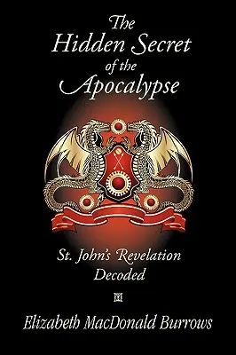 Ukryty sekret Apokalipsy: Objawienie św. Jana rozszyfrowane - The Hidden Secret of the Apocalypse: St. John's Revelation Decoded