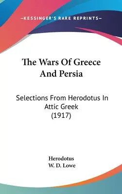 Wojny Grecji i Persji: wybór z Herodota w grece attyckiej (1917) - The Wars Of Greece And Persia: Selections From Herodotus In Attic Greek (1917)