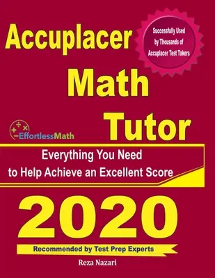 Accuplacer Math Tutor: Wszystko, czego potrzebujesz, aby osiągnąć doskonały wynik - Accuplacer Math Tutor: Everything You Need to Help Achieve an Excellent Score