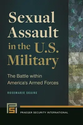 Napaść na tle seksualnym w amerykańskim wojsku: Bitwa w amerykańskich siłach zbrojnych - Sexual Assault in the U.S. Military: The Battle Within America's Armed Forces