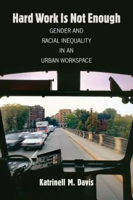 Ciężka praca to za mało: Nierówność płciowa i rasowa w miejskim miejscu pracy - Hard Work Is Not Enough: Gender and Racial Inequality in an Urban Workspace