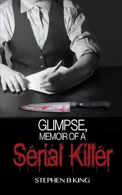 Glimpse, Pamiętnik seryjnego mordercy - Glimpse, Memoir of a Serial Killer
