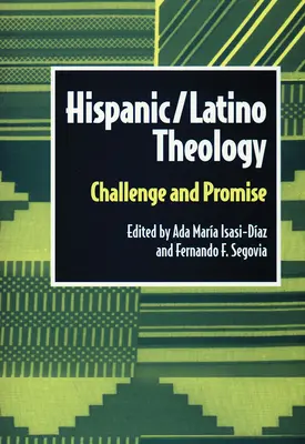 Latynoska teologia latynoska: Wyzwanie i obietnica - Hispanic Latino Theology: Challenge and Promise