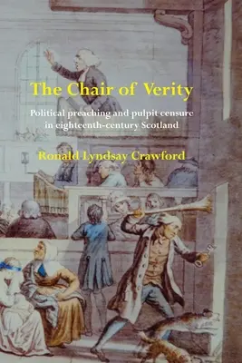 Krzesło prawdy: Kaznodziejstwo polityczne i cenzura z ambony w XVIII-wiecznej Szkocji - The Chair of Verity: Political preaching and pulpit censure in eighteenth-century Scotland