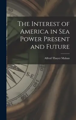 Zainteresowanie Ameryki potęgą morską - teraźniejszość i przyszłość - The Interest of America in Sea Power Present and Future