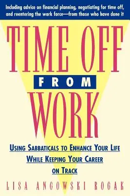 Czas wolny od pracy: Korzystanie z urlopów wypoczynkowych w celu poprawy jakości życia przy jednoczesnym utrzymaniu kariery na właściwym torze - Time Off from Work: Using Sabbaticals to Enhance Your Life While Keeping Your Career on Track